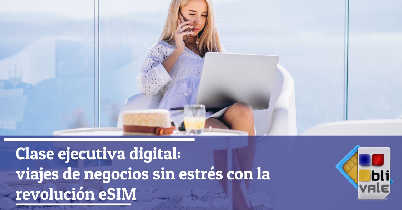 blivale_image_es_Clase Ejecutiva Digital Viajes de negocios sin estrés_643x337 Blog - Results from #80 - Results from #80